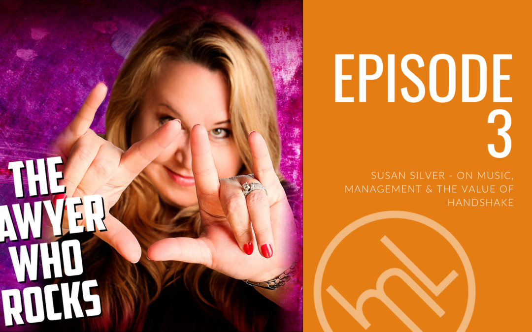 Episode 3 - Susan Silver - On Music, Management & The Value of Handshake