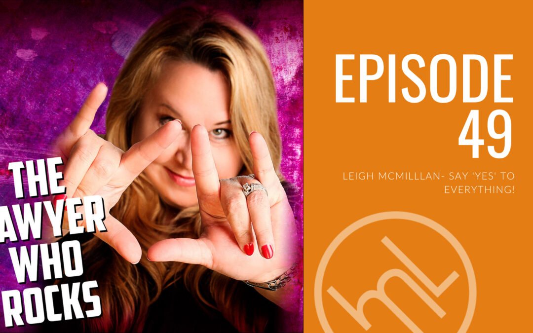 Episode 49 - Leigh McMilllan- Say 'Yes' to Everything!