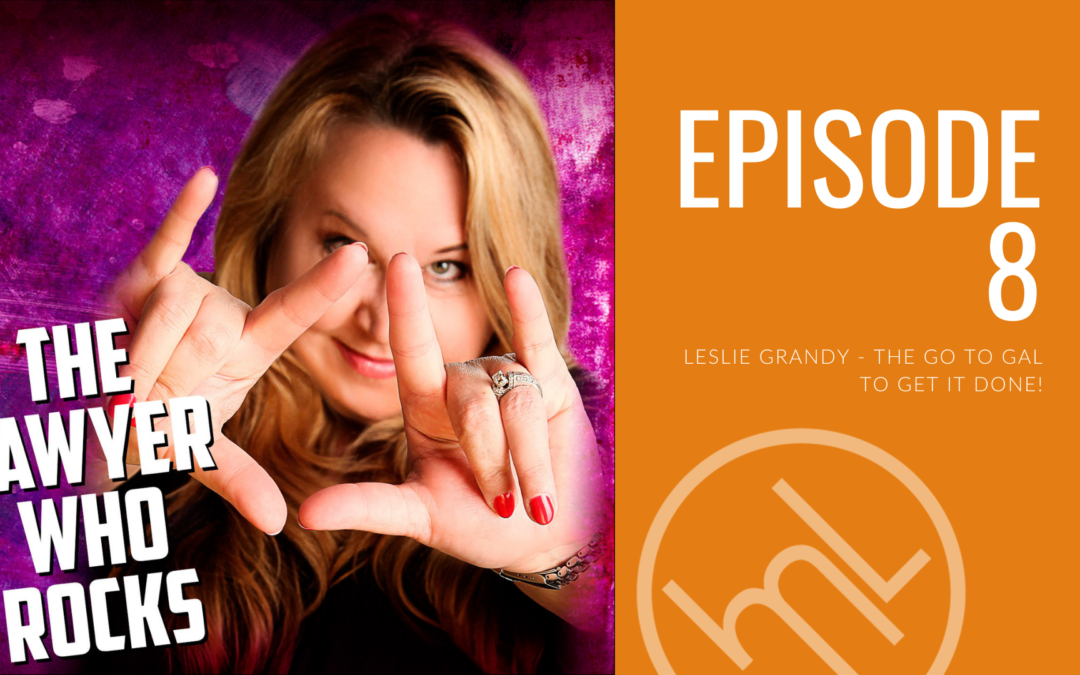 Episode 8 - Leslie Grandy - The Go To Gal to Get It Done!