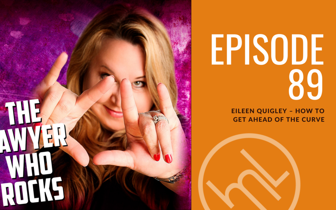 Episode 89: Eileen Quigley – How to Get Ahead of the Curve